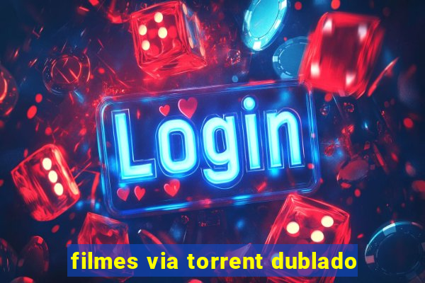 filmes via torrent dublado